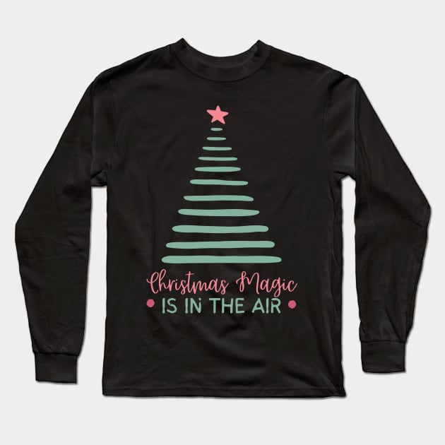 Christmas Magic is in The Air Long Sleeve T-Shirt by Teewyld